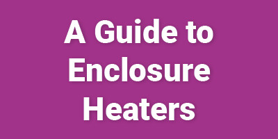 A Guide to Enclosure Heaters